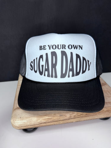 Be Your Own Sugar Daddy Trucker Hat